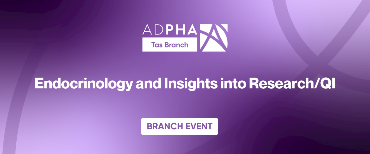 Tas Branch Symposium | Endocrinology and Insights into Research/QI